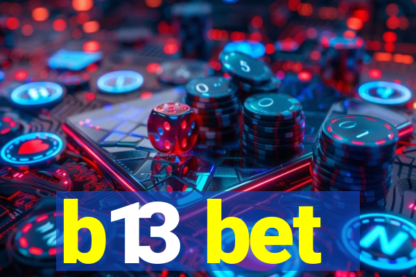b13 bet