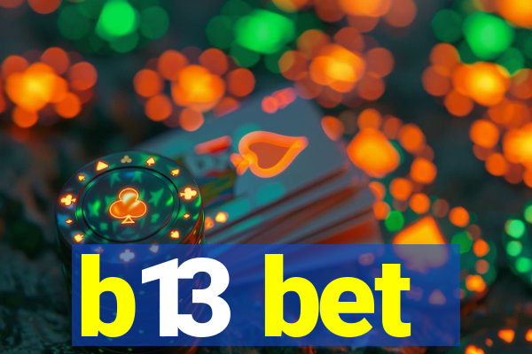 b13 bet