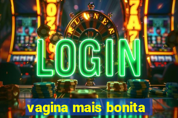 vagina mais bonita