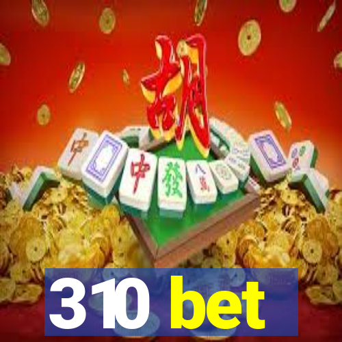 310 bet