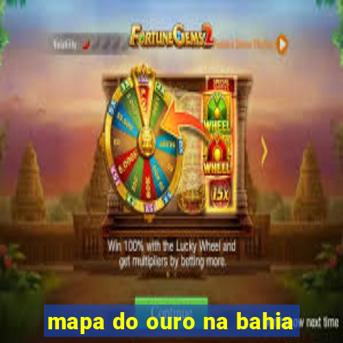 mapa do ouro na bahia