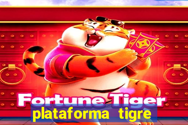 plataforma tigre pagando no cadastro