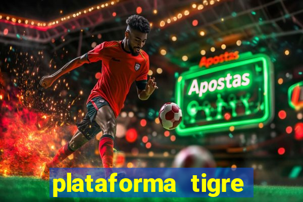plataforma tigre pagando no cadastro