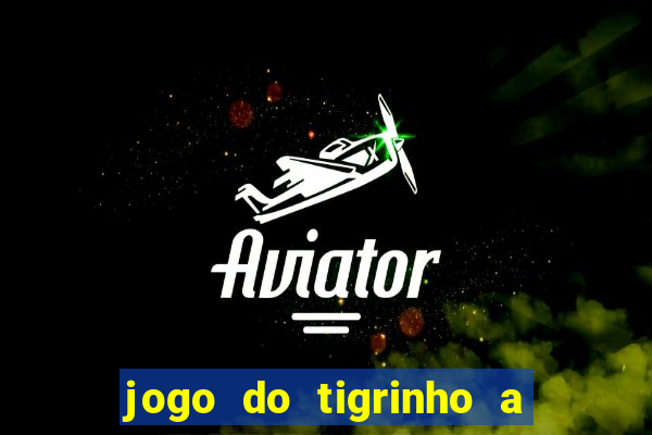 jogo do tigrinho a partir de r$ 1