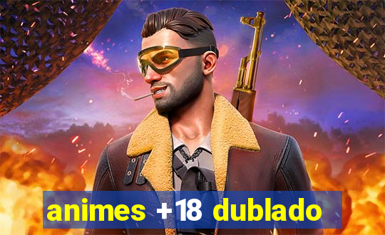 animes +18 dublado