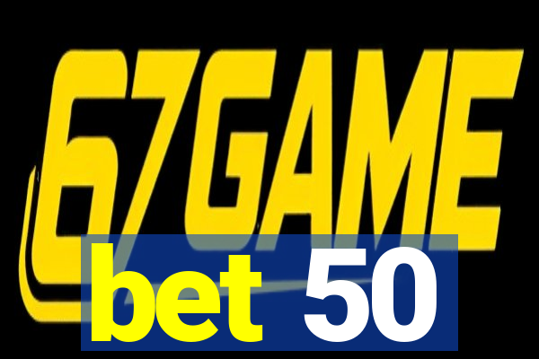 bet 50