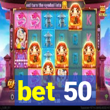 bet 50