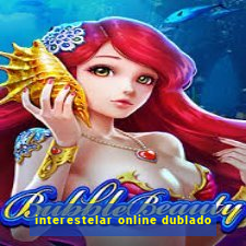 interestelar online dublado