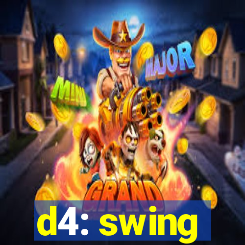 d4: swing