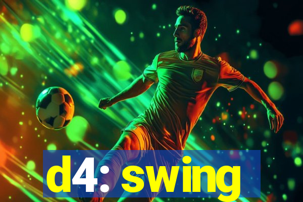 d4: swing