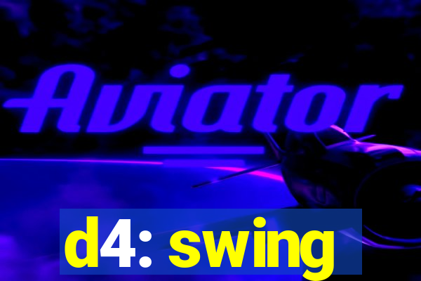 d4: swing