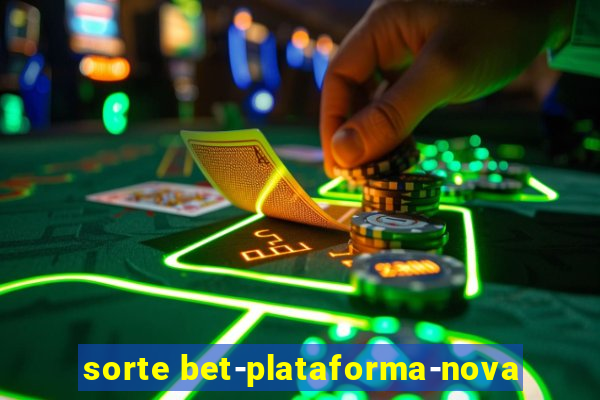 sorte bet-plataforma-nova