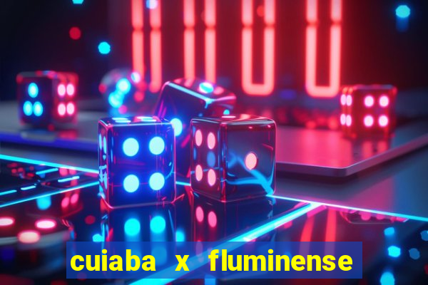 cuiaba x fluminense ao vivo