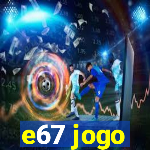 e67 jogo