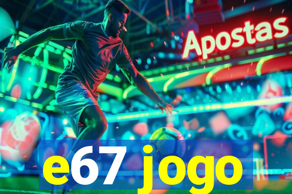 e67 jogo