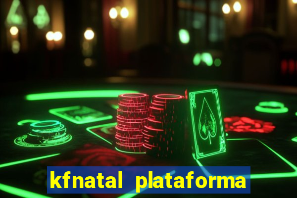 kfnatal plataforma de jogos
