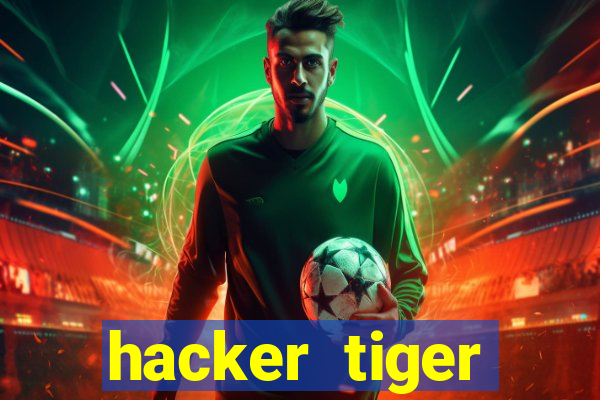 hacker tiger fortune gratis