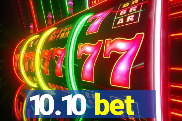 10.10 bet