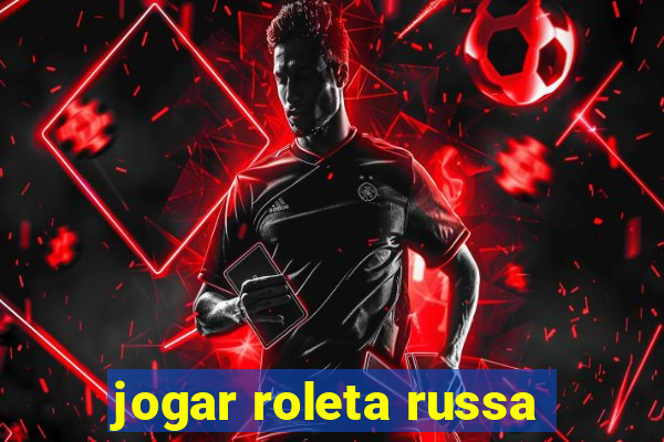 jogar roleta russa