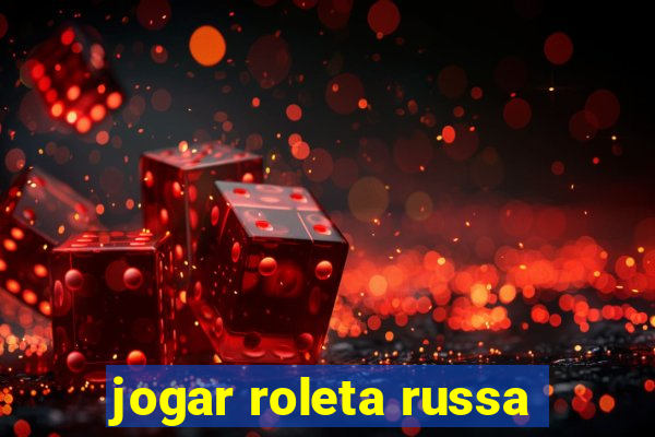 jogar roleta russa