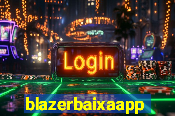 blazerbaixaapp