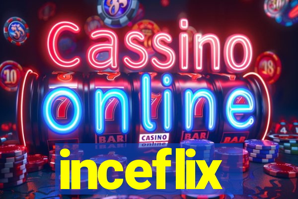 inceflix