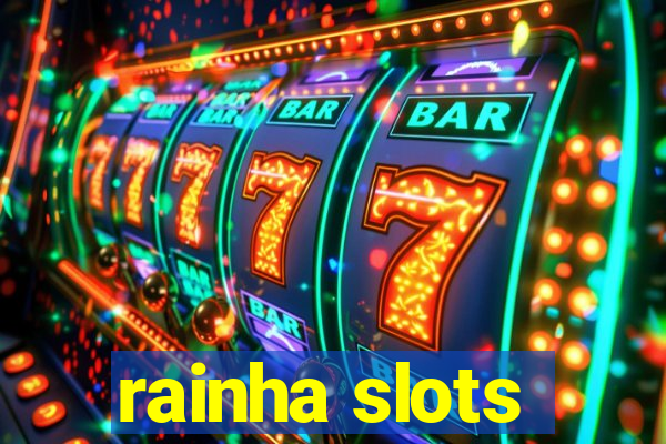 rainha slots