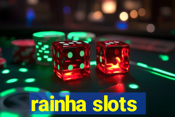 rainha slots