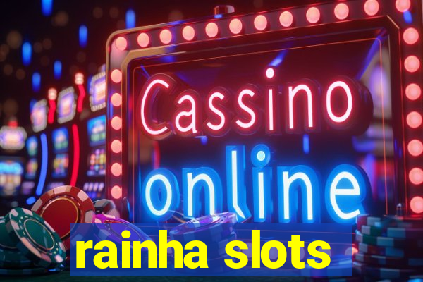 rainha slots