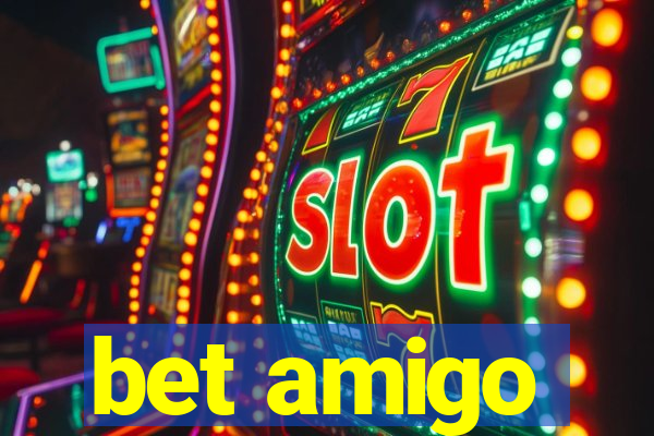 bet amigo