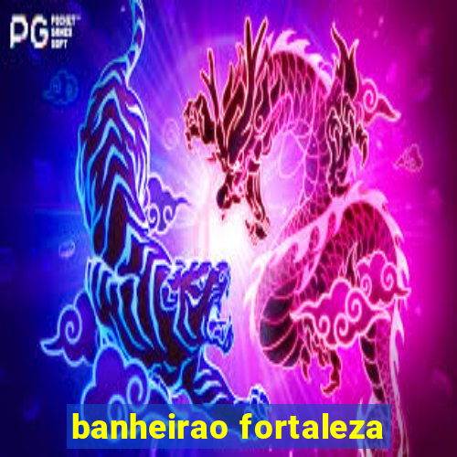 banheirao fortaleza