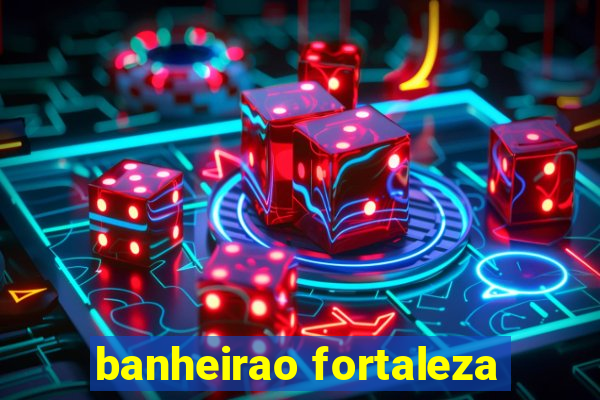 banheirao fortaleza