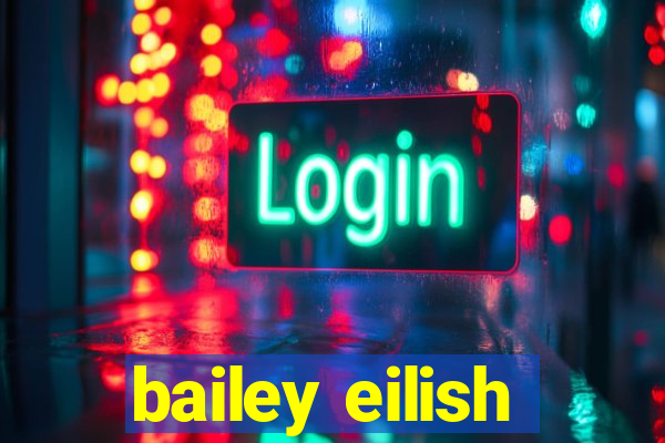 bailey eilish