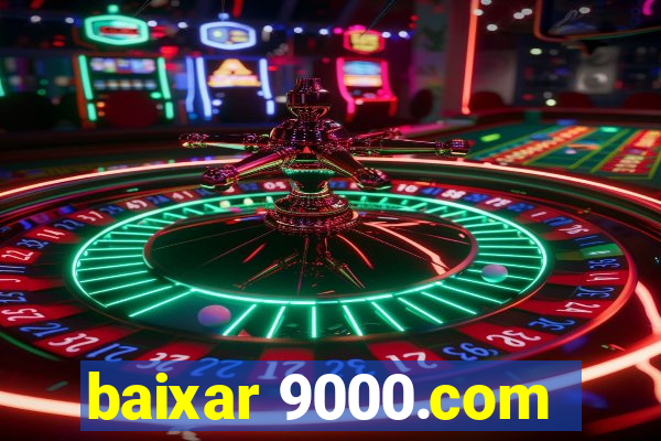 baixar 9000.com