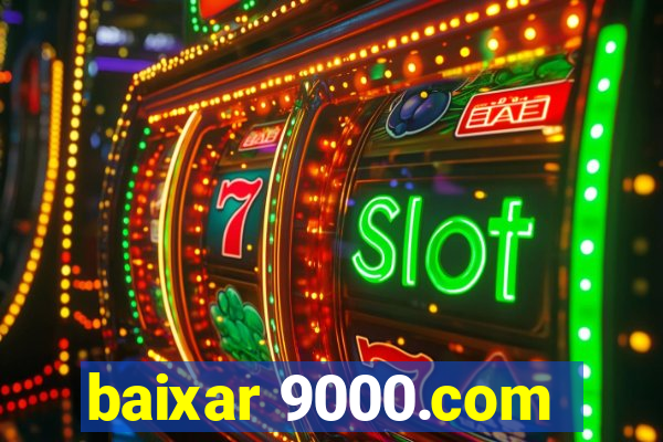 baixar 9000.com