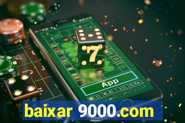 baixar 9000.com