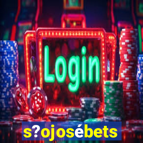 s?ojosébets