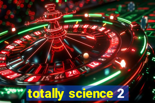 totally science 2