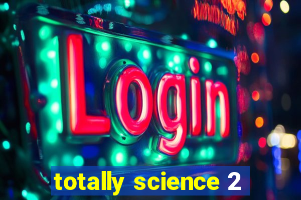 totally science 2