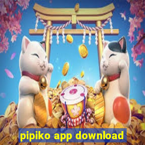 pipiko app download