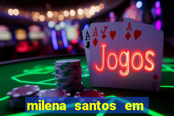 milena santos em vizinhas gostosas