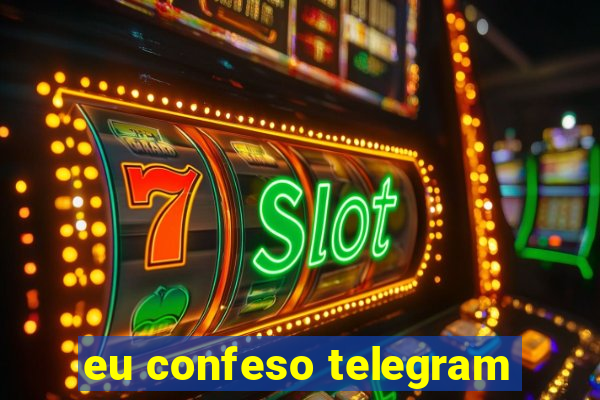 eu confeso telegram