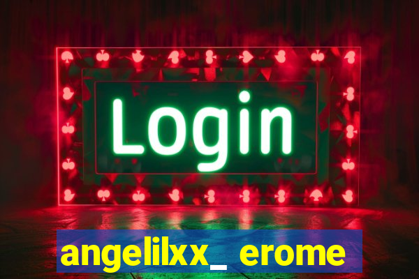 angelilxx_ erome