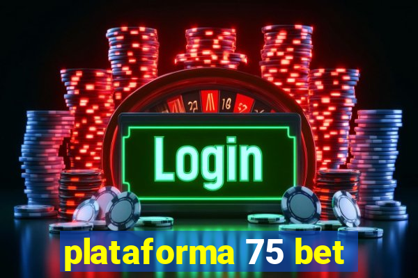 plataforma 75 bet