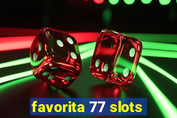 favorita 77 slots