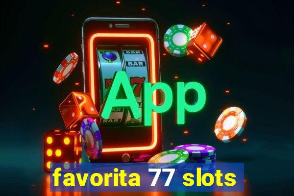 favorita 77 slots