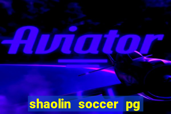 shaolin soccer pg soft demo
