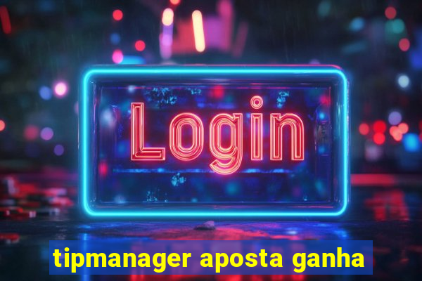 tipmanager aposta ganha