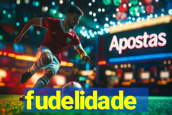 fudelidade