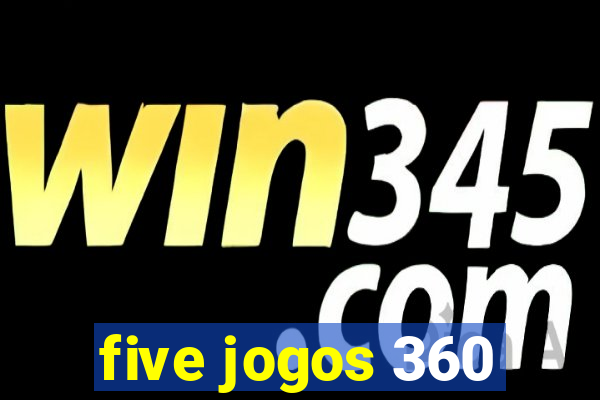 five jogos 360